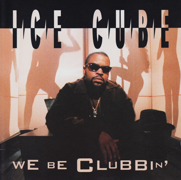 Ice Cube — We Be Clubbin&#039; cover artwork