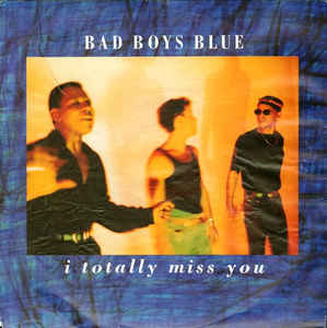 Bad Boys Blue — I Totally Miss You cover artwork