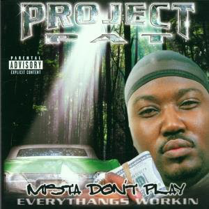 Project Pat Mista Don&#039;t Play: Everythangs Workin cover artwork
