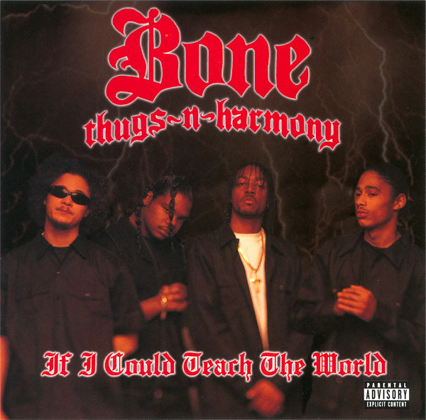 Bone Thugs-n-Harmony — If I Could Teach The World cover artwork