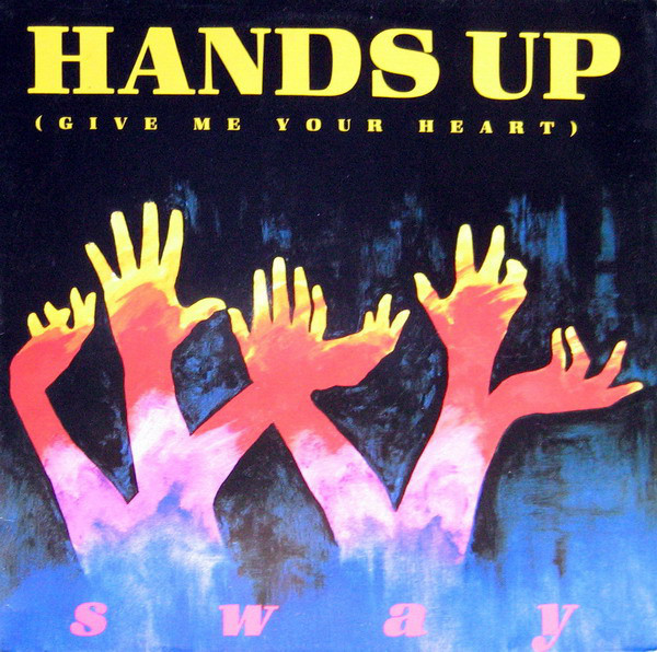 Sway — Hands Up (Give Me Your Heart) cover artwork
