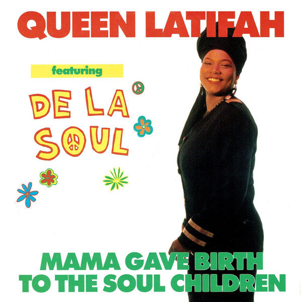 Queen Latifah ft. featuring De La Soul Mama Gave Birth to the Soul Children cover artwork
