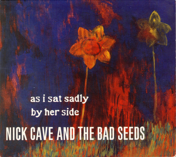 Nick Cave and the Bad Seeds As I Sat Sadly By Her Side cover artwork