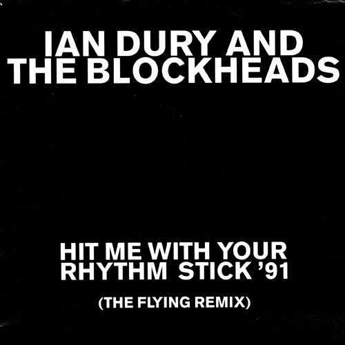 Ian Dury &amp; The Blockheads — Hit Me with Your Rhythm Stick &#039;91 (The Flying Remix) cover artwork