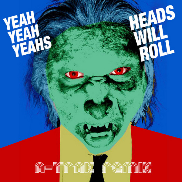 Yeah Yeah Yeahs — Heads Will Roll (A-Trak Remix) cover artwork