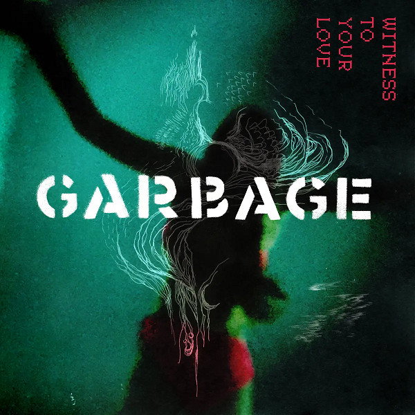 Garbage — Witness to Your Love cover artwork