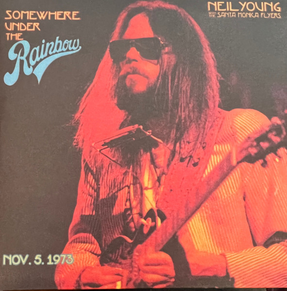 Neil Young & The Santa Monica Flyers Somewhere Under the Rainbow 1973 (Live) cover artwork
