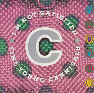 Fine Young Cannibals — I&#039;m Not Satisfied cover artwork