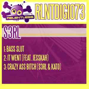 S3RL Bass Slut / It Went / Crazy Ass Bitch cover artwork
