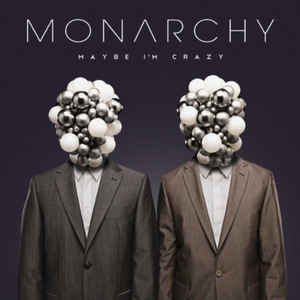 Monarchy Maybe I&#039;m Crazy cover artwork