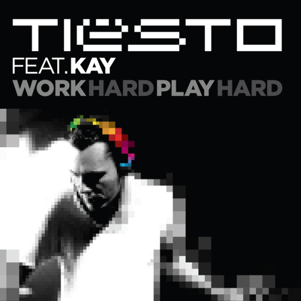 Tiësto featuring Kay — Work Hard, Play Hard cover artwork