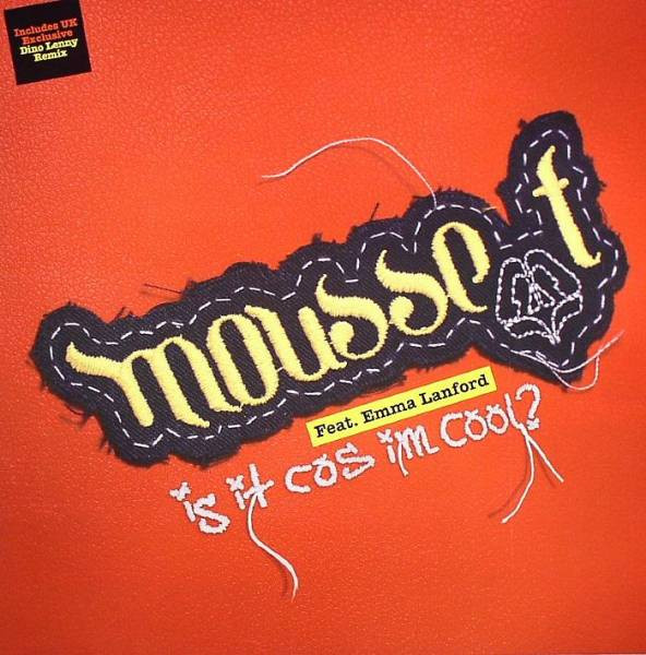 Mousse T. ft. featuring Emma Lanford Is It &#039;Cos I&#039;m Cool? cover artwork