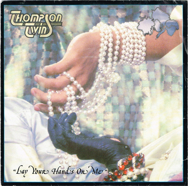 Thompson Twins — Lay Your Hands on Me (Original UK Version 1984) cover artwork
