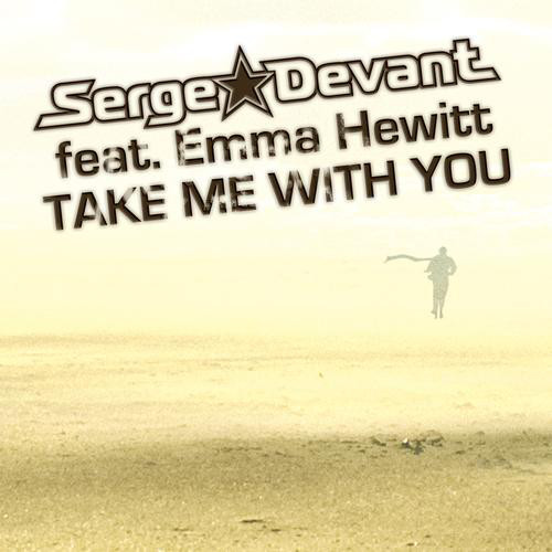 Serge Devant featuring Emma Hewitt — Take Me With You (Easy Way Out Remix) cover artwork
