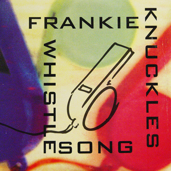 Frankie Knuckles — The Whistle Song cover artwork