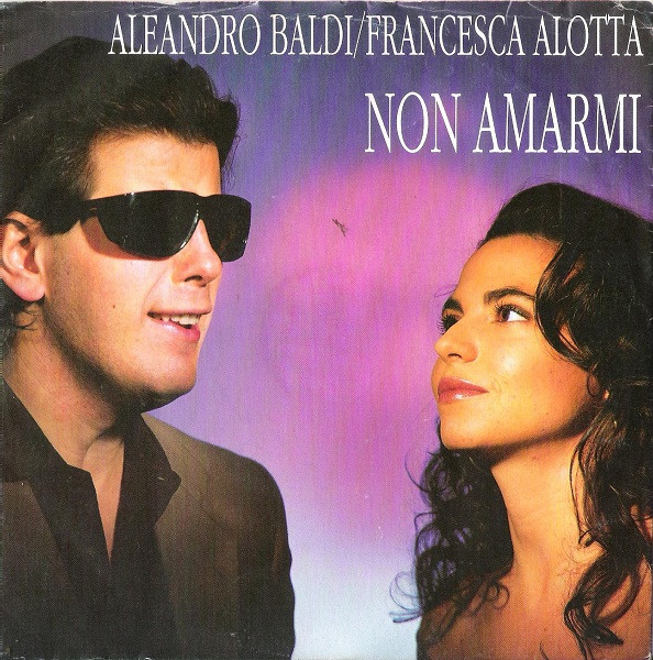 Aleandro Baldi & Francesca Alotta — Non Amarmi cover artwork