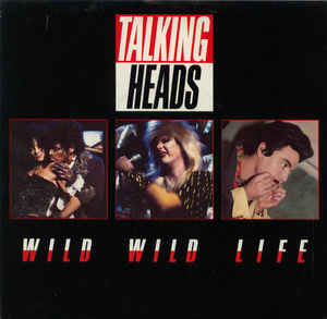 Talking Heads — Wild Wild Life cover artwork