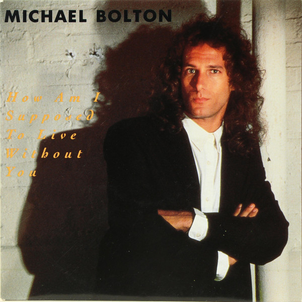 Michael Bolton How Am I Supposed to Live Without You cover artwork