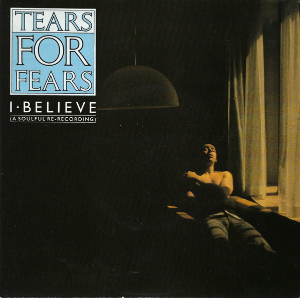 Tears for Fears — I Believe (A Soulful Re-Recording) cover artwork