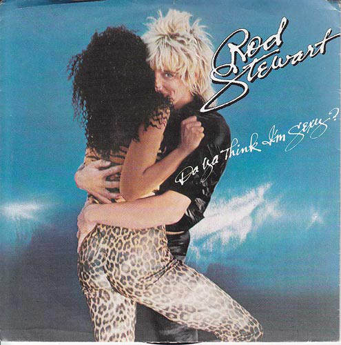 Rod Stewart — Da Ya Think I&#039;m Sexy? cover artwork