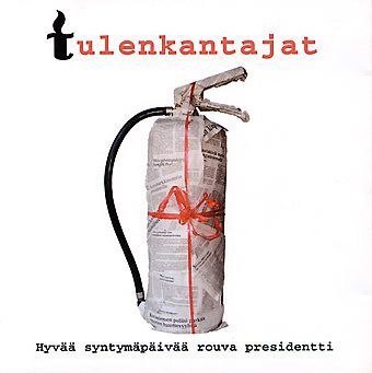 Tulenkantajat Hyvää syntymäpäivää rouva presidentti cover artwork