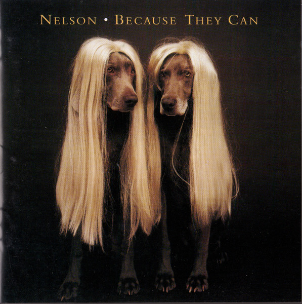 Nelson Because They Can cover artwork