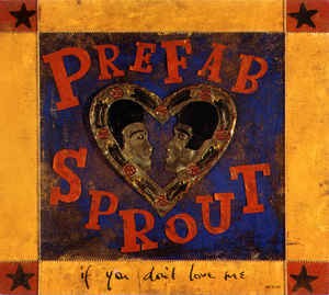 Prefab Sprout — If You Don&#039;t Love Me cover artwork