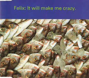 Felix — It Will Make Me Crazy cover artwork