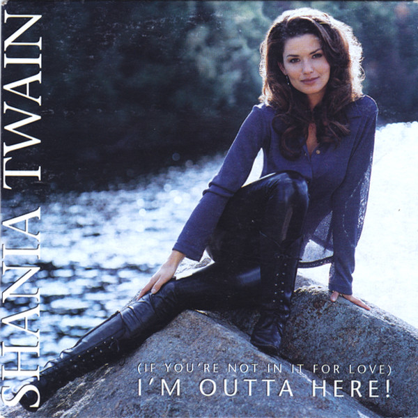 Shania Twain — (If You&#039;re Not In it for Love) I&#039;m Outta Here! cover artwork