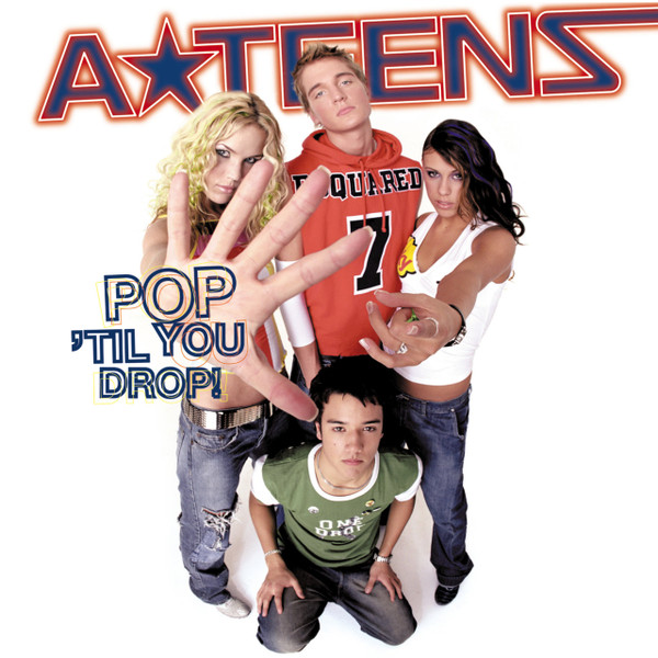 A*Teens Pop &#039;Til You Drop! cover artwork