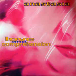 Anastasia — Love and Comprehension cover artwork