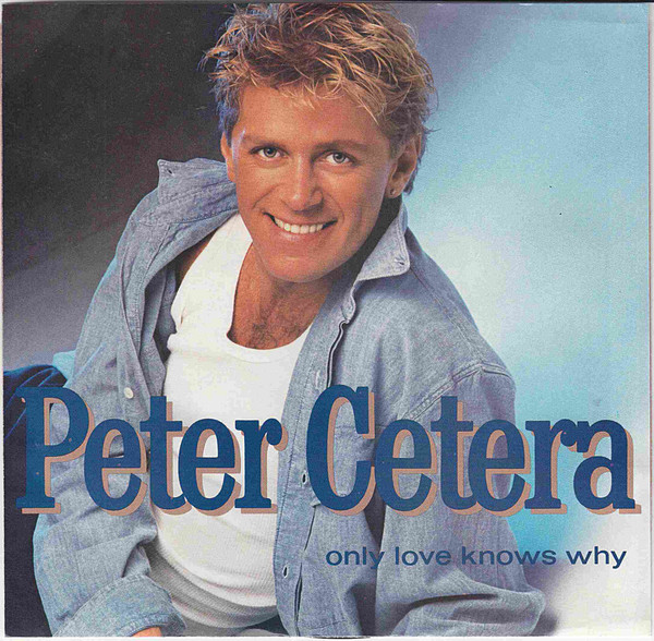 Peter Cetera Only Love Knows Why cover artwork