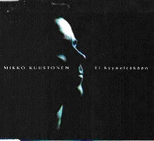 Mikko Kuustonen — Ei kyyneltäkään cover artwork