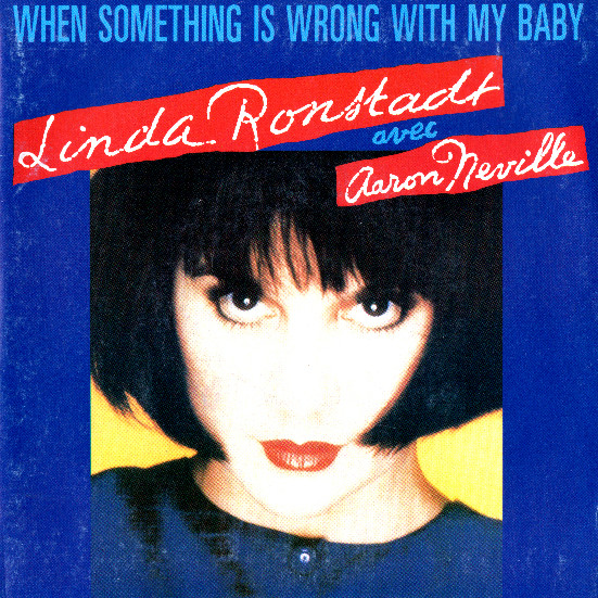 Linda Ronstadt featuring Aaron Neville — When Something Is Wrong With My Baby cover artwork