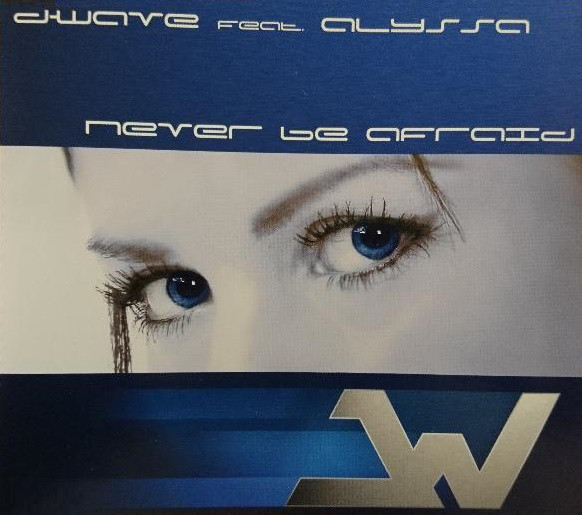 D-Wave featuring Alyssa — Never Be Afraid cover artwork
