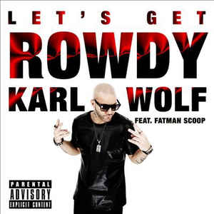 Karl Wolf ft. featuring Fatman Scoop Let&#039;s Get Rowdy cover artwork
