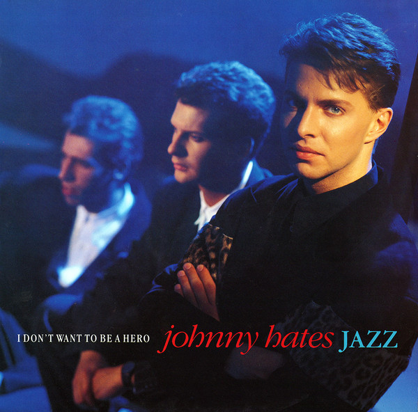 Johnny Hates Jazz — I Don&#039;t Want to Be a Hero cover artwork