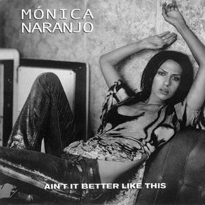 Mónica Naranjo Ain&#039;t It Better Like This cover artwork