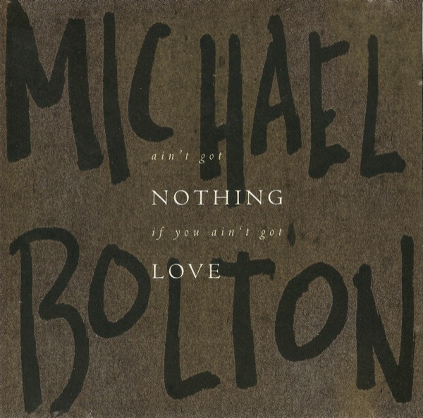 Michael Bolton — Ain&#039;t Got Nothing If You Ain&#039;t Got Love cover artwork