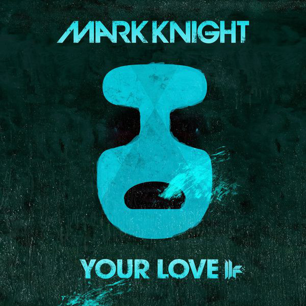 Mark Knight — Your Love cover artwork