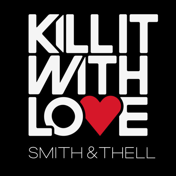 Smith &amp; Thell — Kill It With Love cover artwork