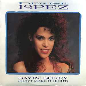 Denise Lopez — Sayin&#039; Sorry (Don&#039;t Make It Right) cover artwork