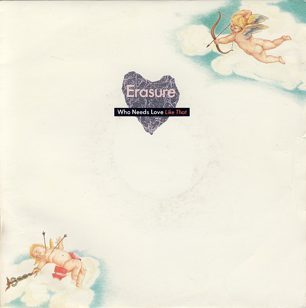 Erasure — Who Needs Love Like That cover artwork