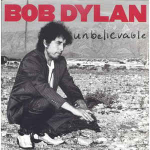 Bob Dylan Unbelievable cover artwork