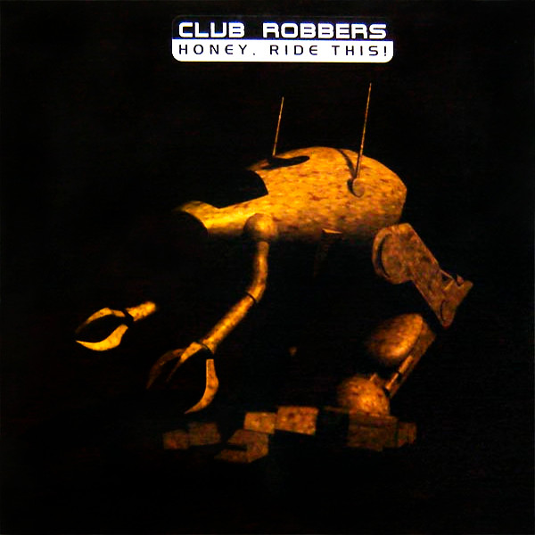 Club Robbers — Honey, Ride This! cover artwork