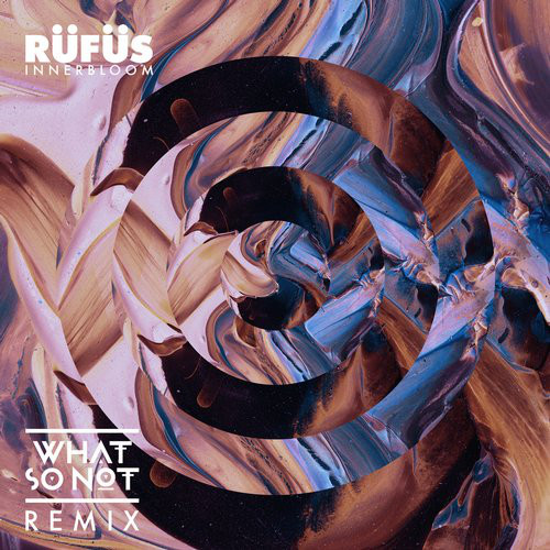RÜFÜS DU SOL — Innerbloom (What So Not Remix) cover artwork