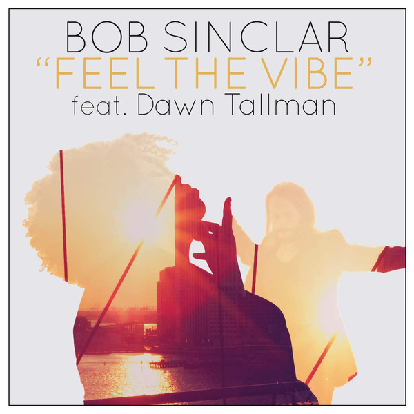 Bob Sinclar featuring Dawn Tallman — Feel the Vibe cover artwork