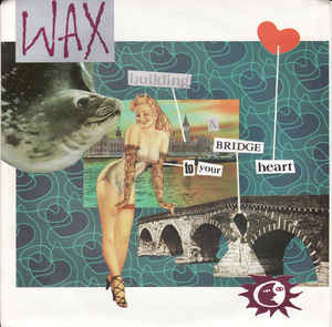 Wax — Bridge to Your Heart cover artwork
