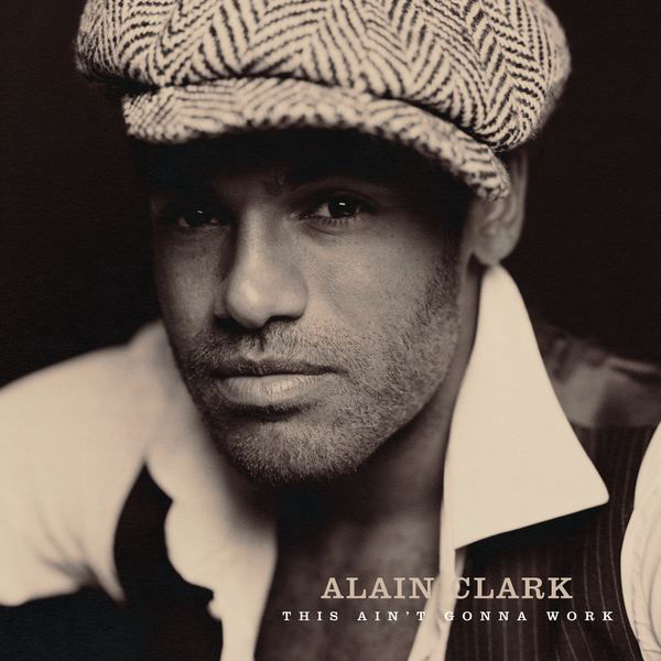 Alain Clark — This Ain&#039;t Gonna Work cover artwork