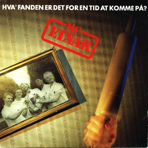 MC Einar — Hva&#039; fanden er det for en tid at komme på? cover artwork